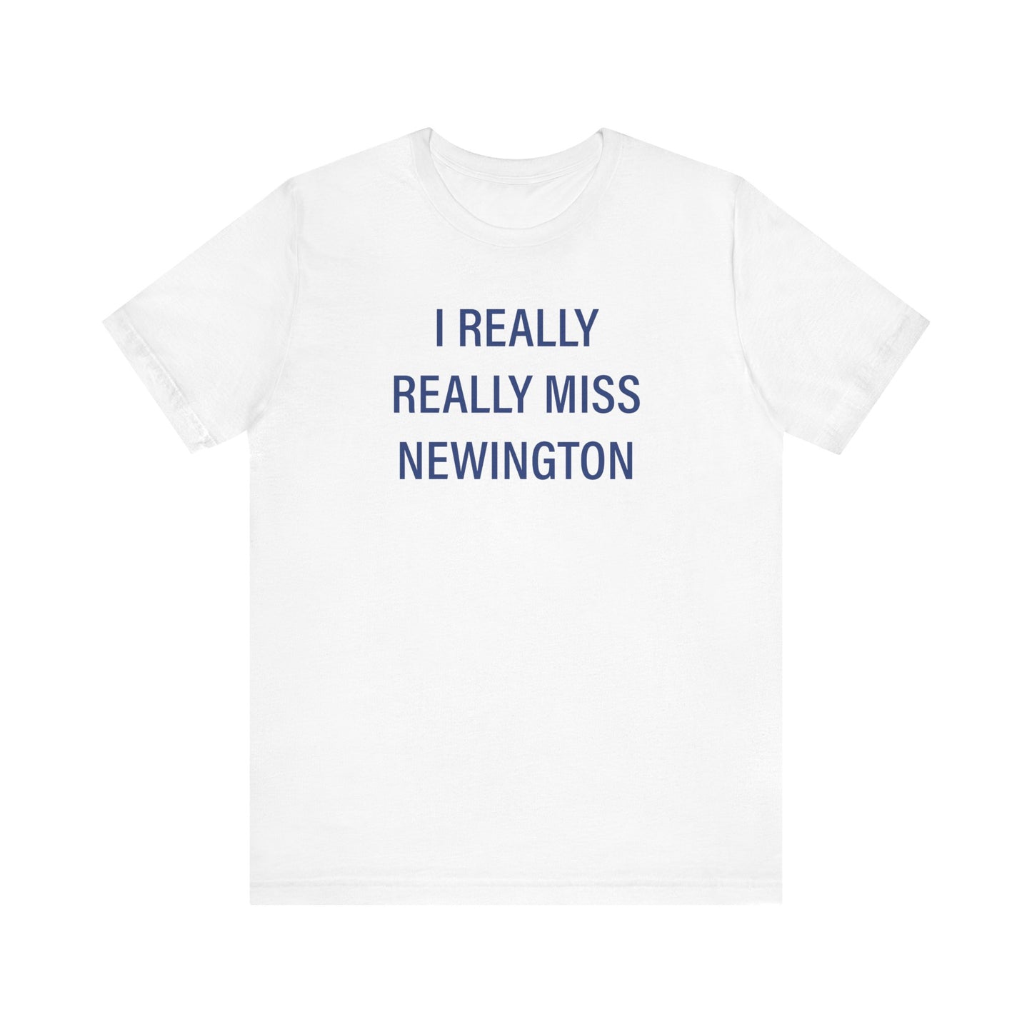 I Really Really Miss Newington Unisex Jersey Short Sleeve Tee