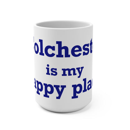 Colchester is My Happy Place Mug 15oz