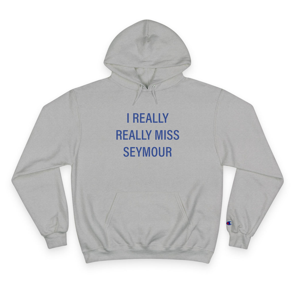 I Really Really Miss Seymour Champion Hoodie