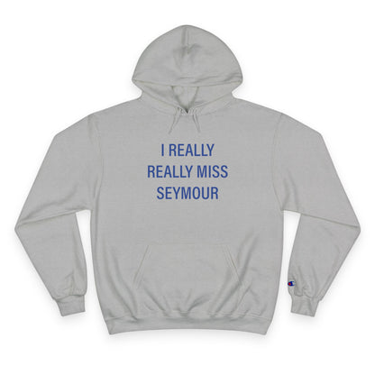I Really Really Miss Seymour Champion Hoodie