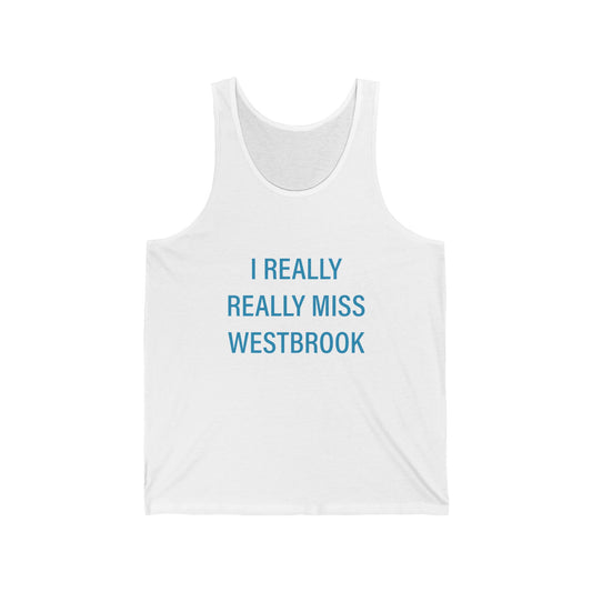 I Really Really Miss Westbrook Unisex Jersey Tank