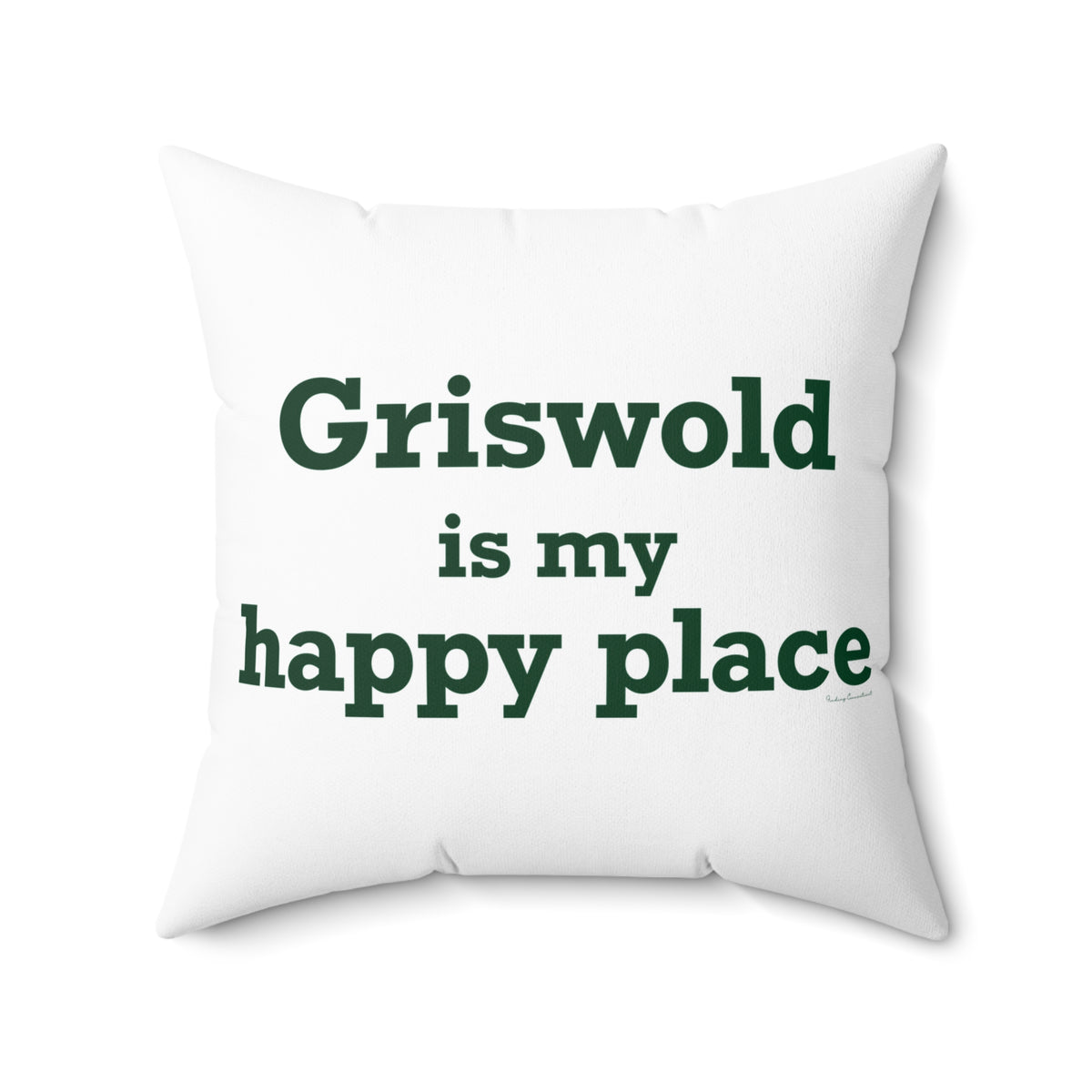 Griswold is My Happy Place Spun Polyester Square Pillow