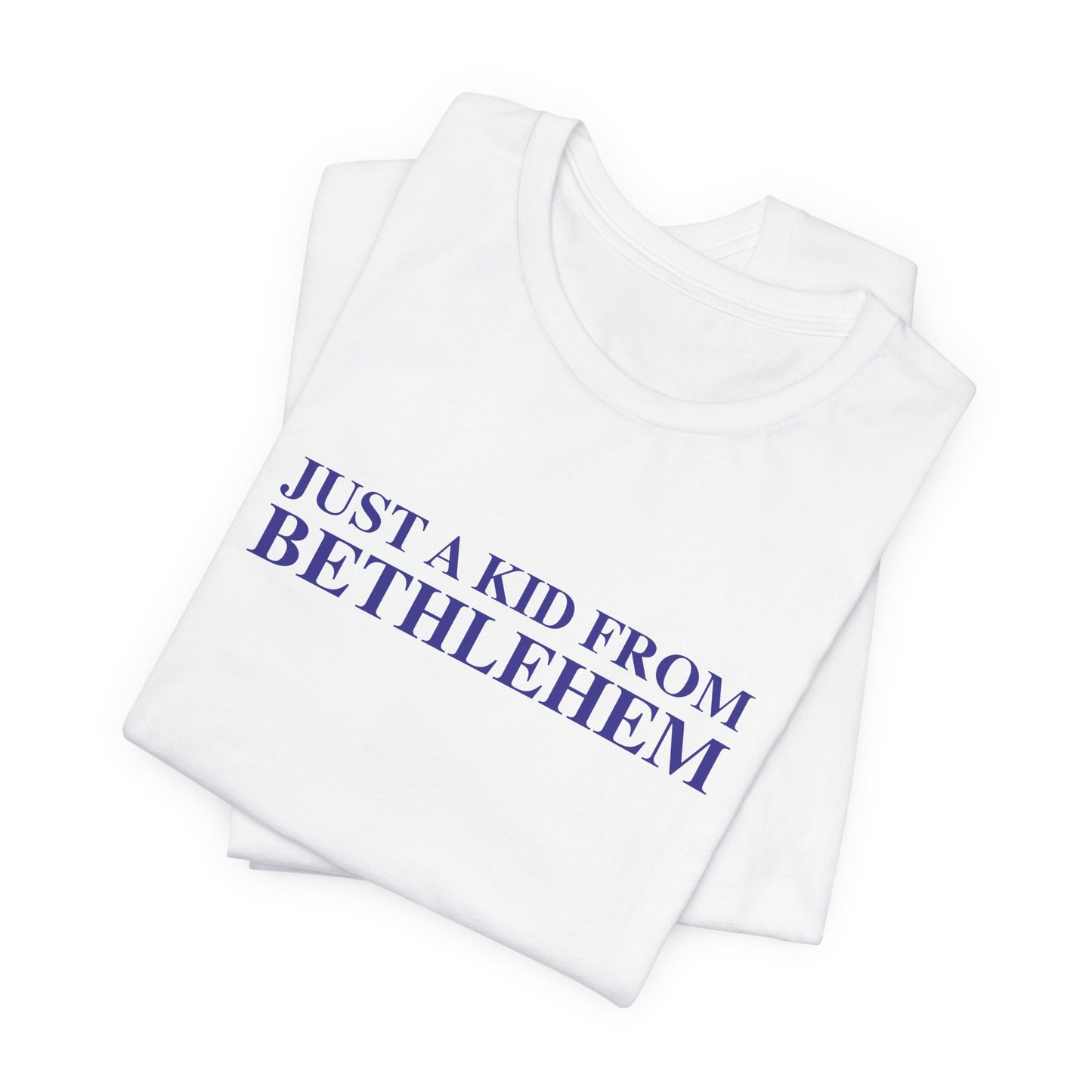 Just a kid from Bethlehem Unisex Jersey Short Sleeve T-Shirt