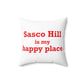 Sasco Hill is My Happy Place Spun Polyester Square Pillow