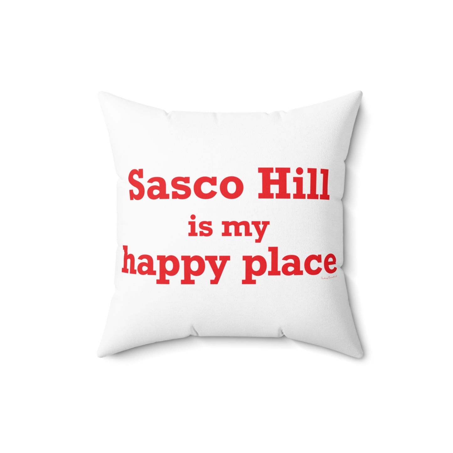 Sasco Hill is My Happy Place Spun Polyester Square Pillow