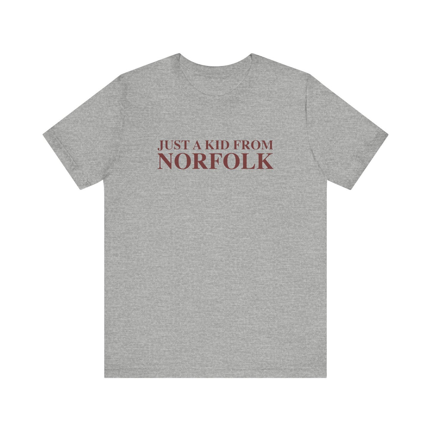 Just a kid from Norfolk Unisex Jersey Short Sleeve T-Shirt