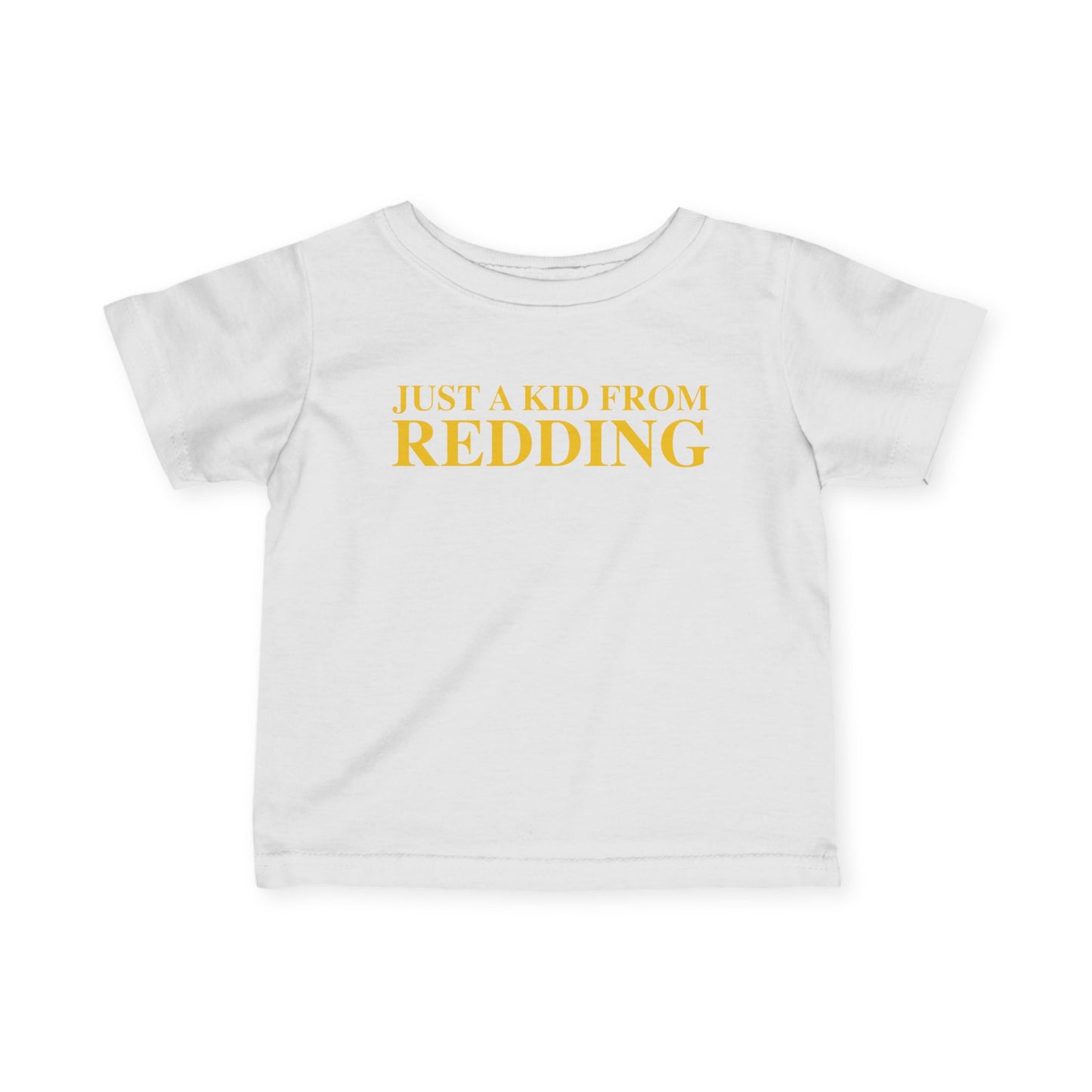 Just a kid from Redding Infant Fine Jersey T-Shirt