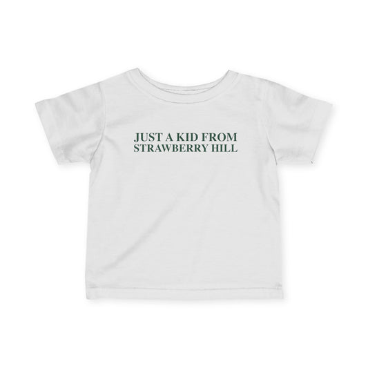 Just a kid from Strawberry Hill Infant Fine Jersey T-Shirt