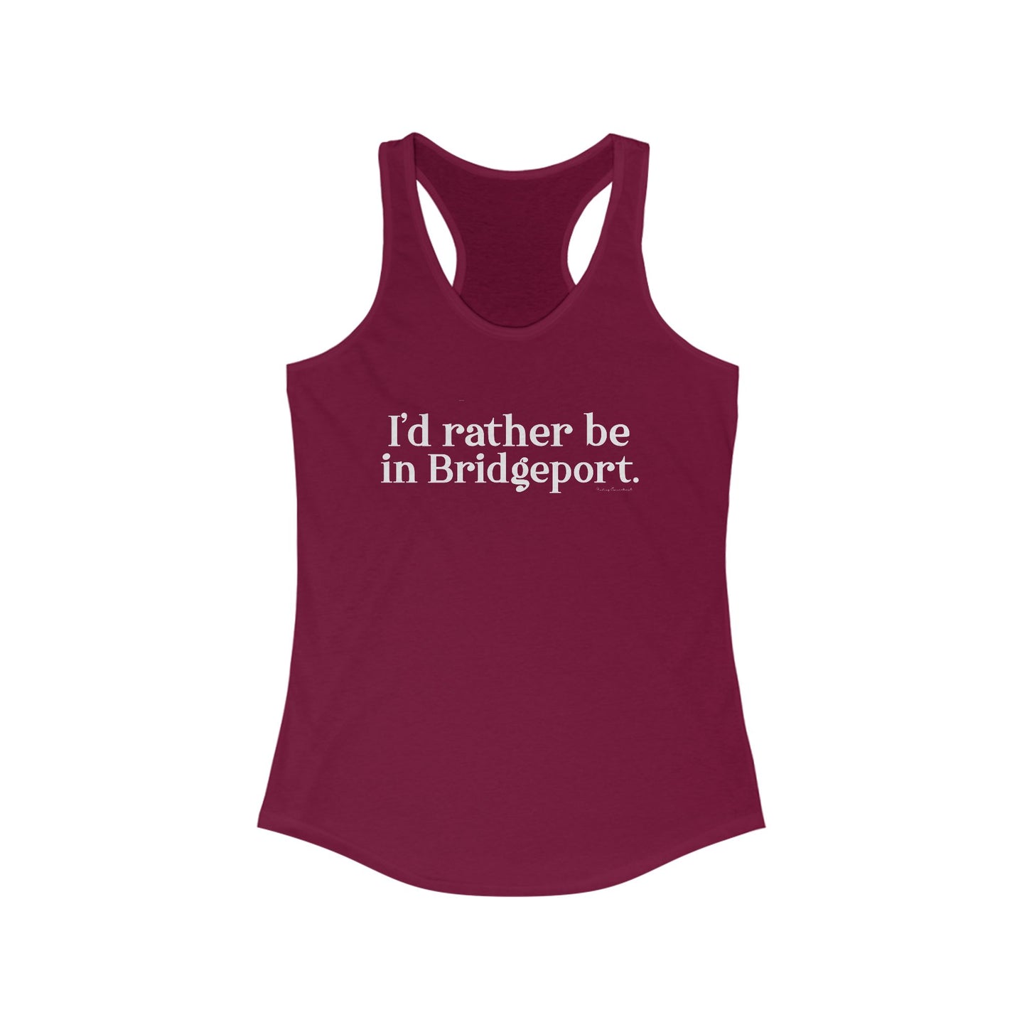 I’d rather be in Bridgeport Women's Ideal Racerback Tank Top