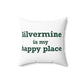 Silvermine is My Happy Place Spun Polyester Square Pillow