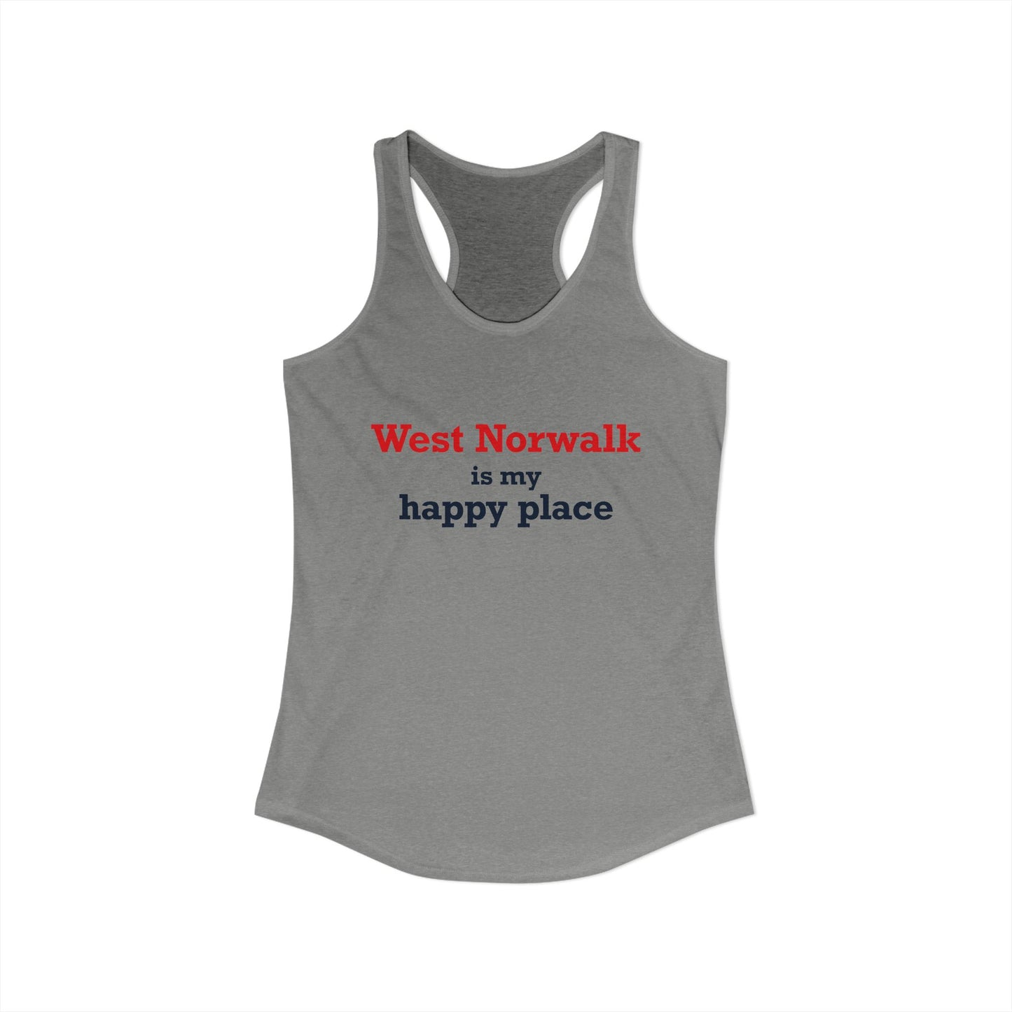 West Norwalk is my happy place Women's Ideal Racerback Tank Top