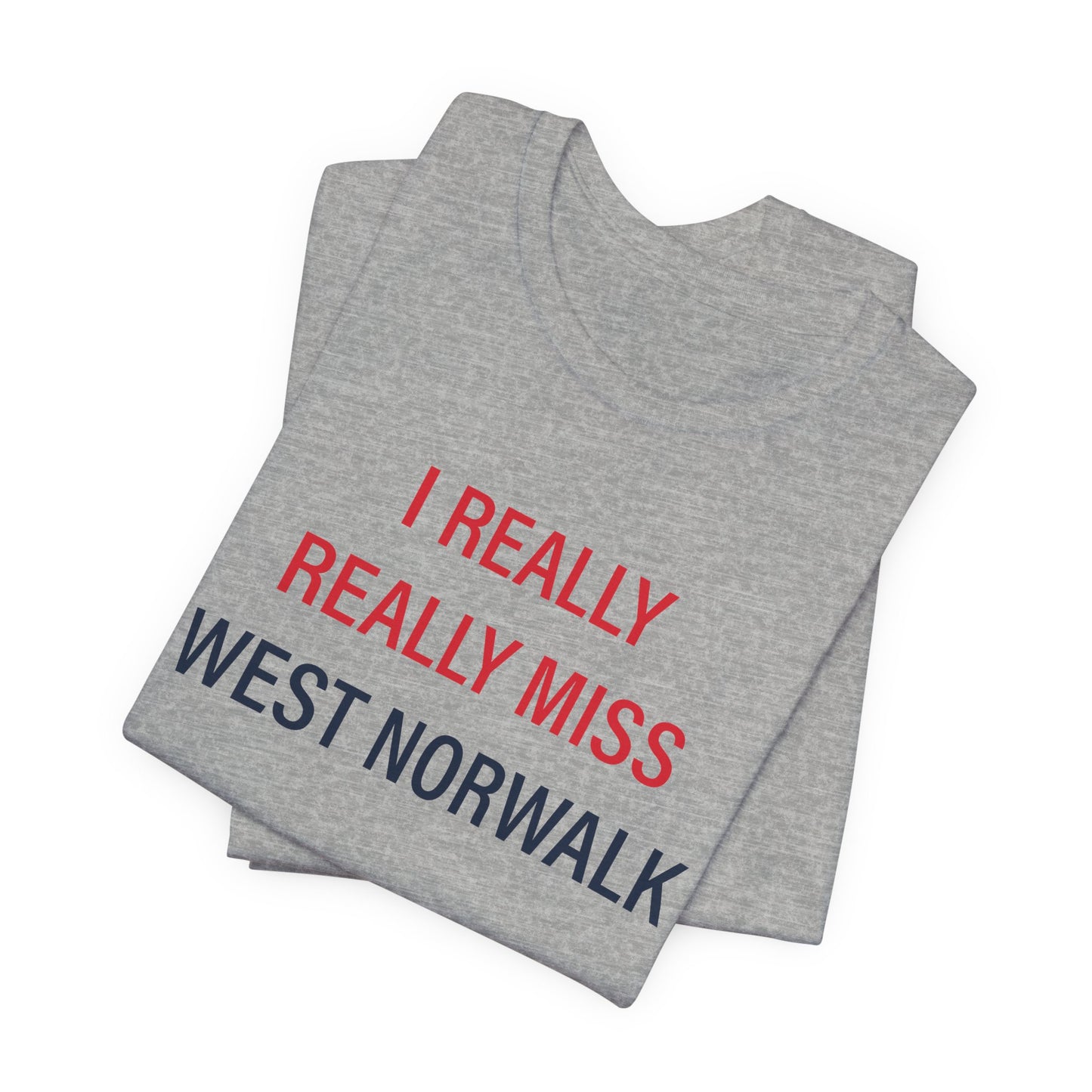 I Really Really Miss  West Norwalk Unisex Jersey Short Sleeve T-Shirt