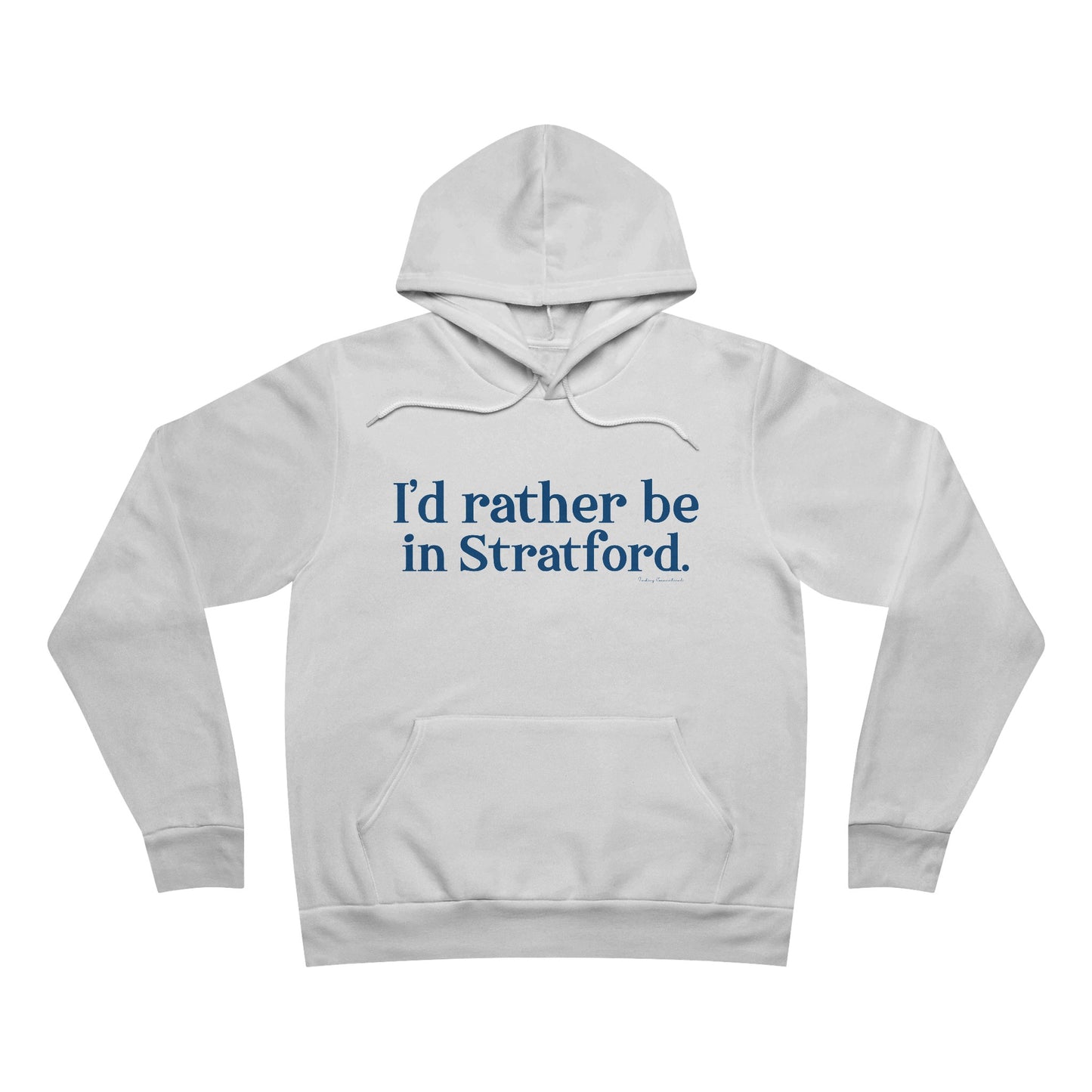 I'd rather be in Stratford. Unisex Sponge Fleece Pullover Hoodie