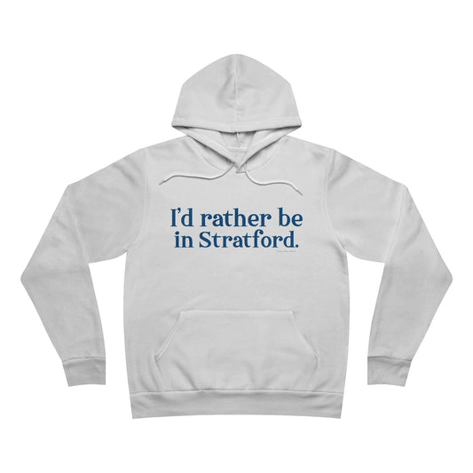 I'd rather be in Stratford. Unisex Sponge Fleece Pullover Hoodie