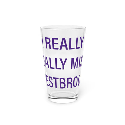 I Really Really Miss Westbrook Pint Glass, 16oz