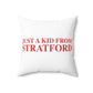 Just a kid from Stratford Spun Polyester Square Pillow