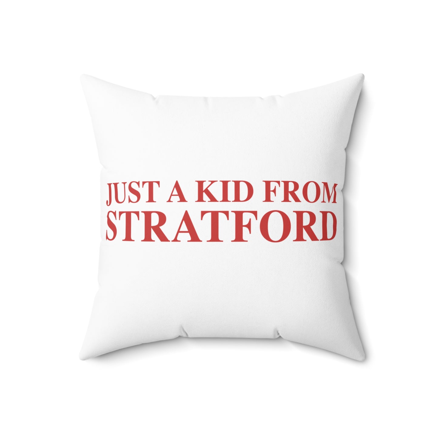 Just a kid from Stratford Spun Polyester Square Pillow