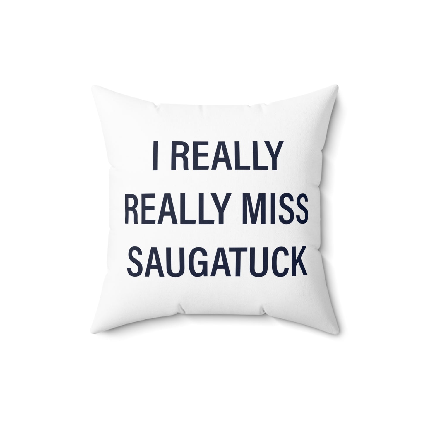 I Really Really Miss Saugatuck Spun Polyester Square Pillow