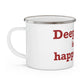 Deep River is My Happy Place Enamel Camping Mug