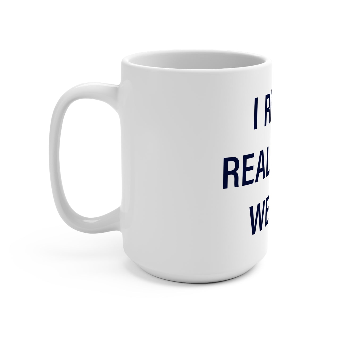 I Really Really Miss Weston Mug 15oz