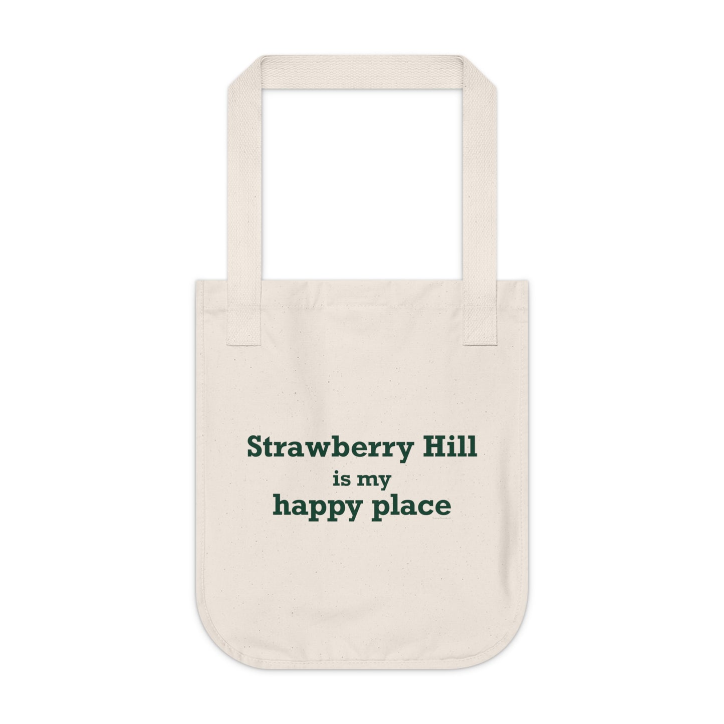 Strawberry Hill is my happy place Organic Canvas Tote Bag