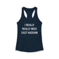 I Really Really Miss East Haddam Women's Ideal Racerback Tank Top