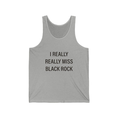 I Really Really Miss Black Rock Unisex Jersey Tank