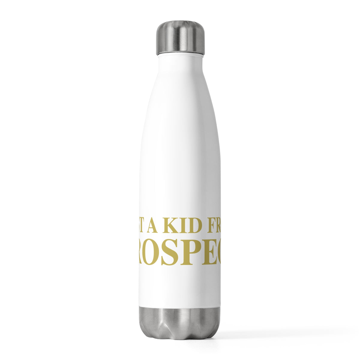 Just a kid from Prospect 20 oz Insulated Bottle