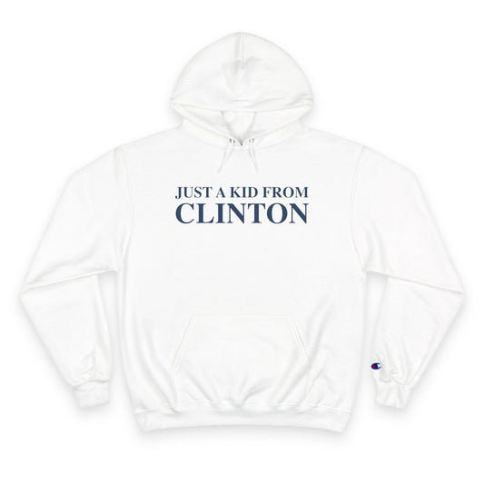 Just a kid from Clinton Champion Hoodie