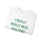 I Really Really Miss Guilford Unisex Heavy Blend™ Crewneck Sweatshirt