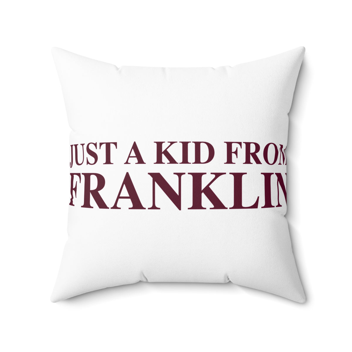 Just a kid from Franklin Spun Polyester Square Pillow