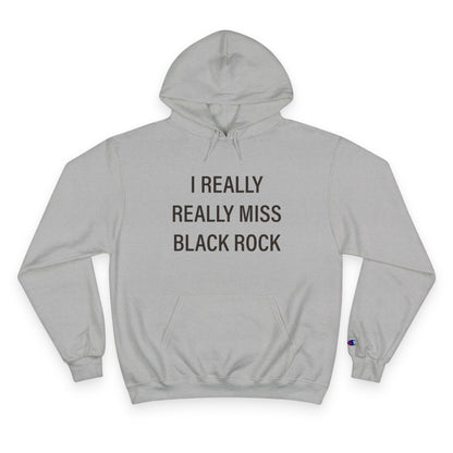 I Really Really Miss Black Rock Champion Hoodie
