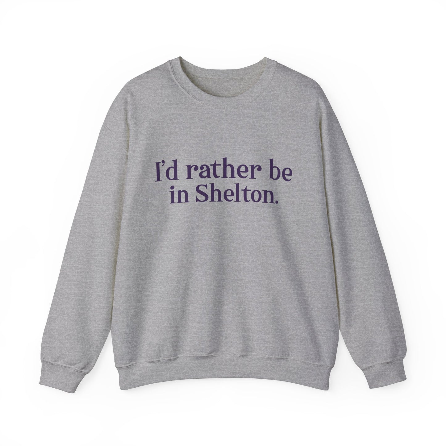 I'd rather be in Shelton. Unisex Heavy Blend™ Crewneck Sweatshirt