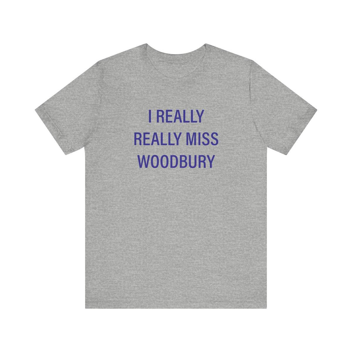 I Really Really Miss Woodbury Unisex Jersey Short Sleeve T-Shirt