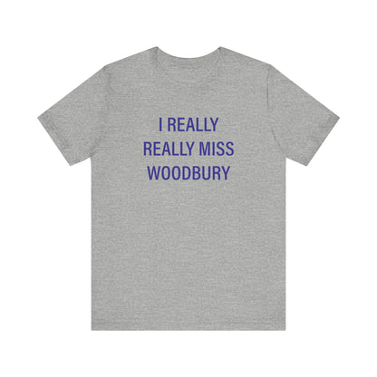 I Really Really Miss Woodbury Unisex Jersey Short Sleeve T-Shirt