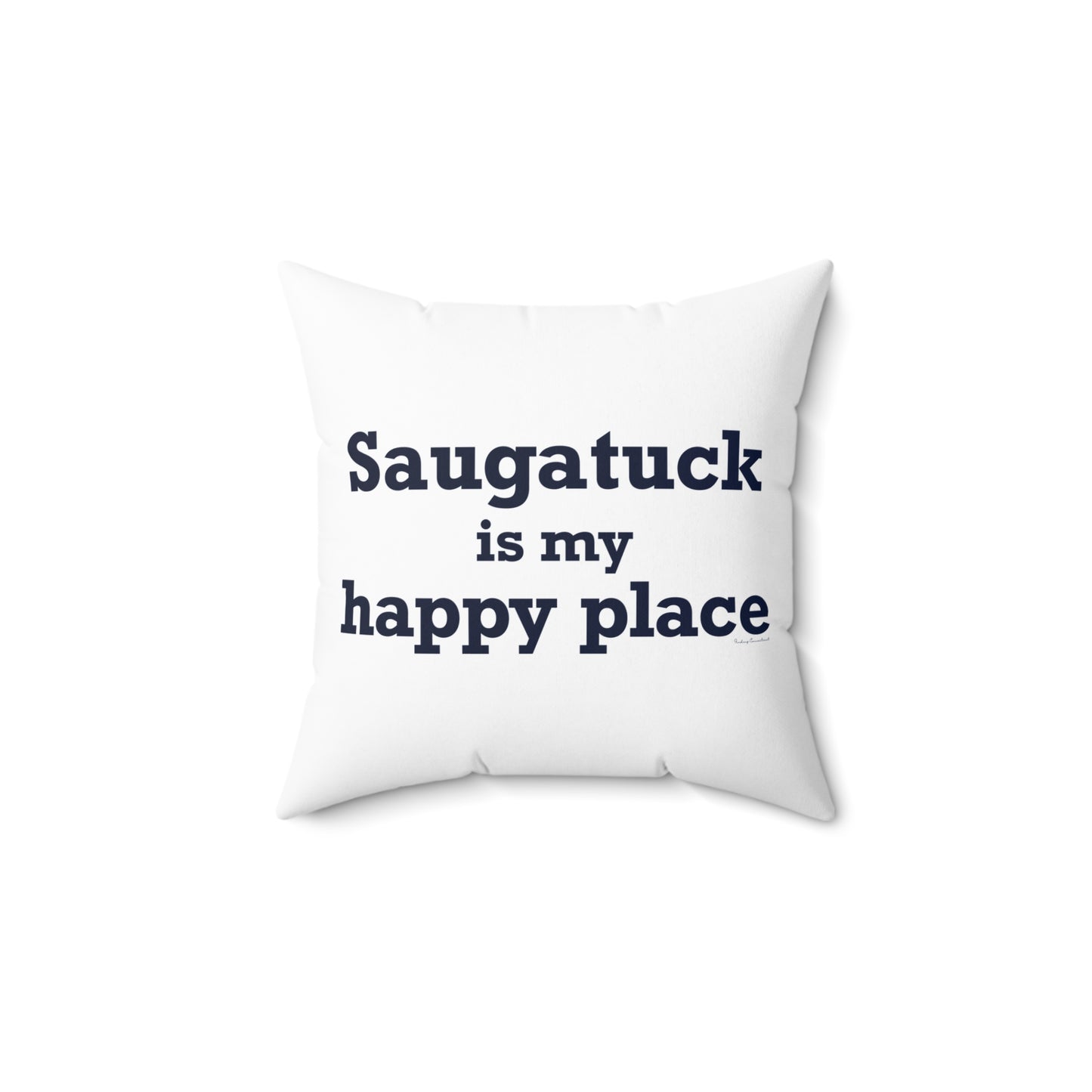 Saugatuck Is My Happy Place Spun Polyester Square Pillow