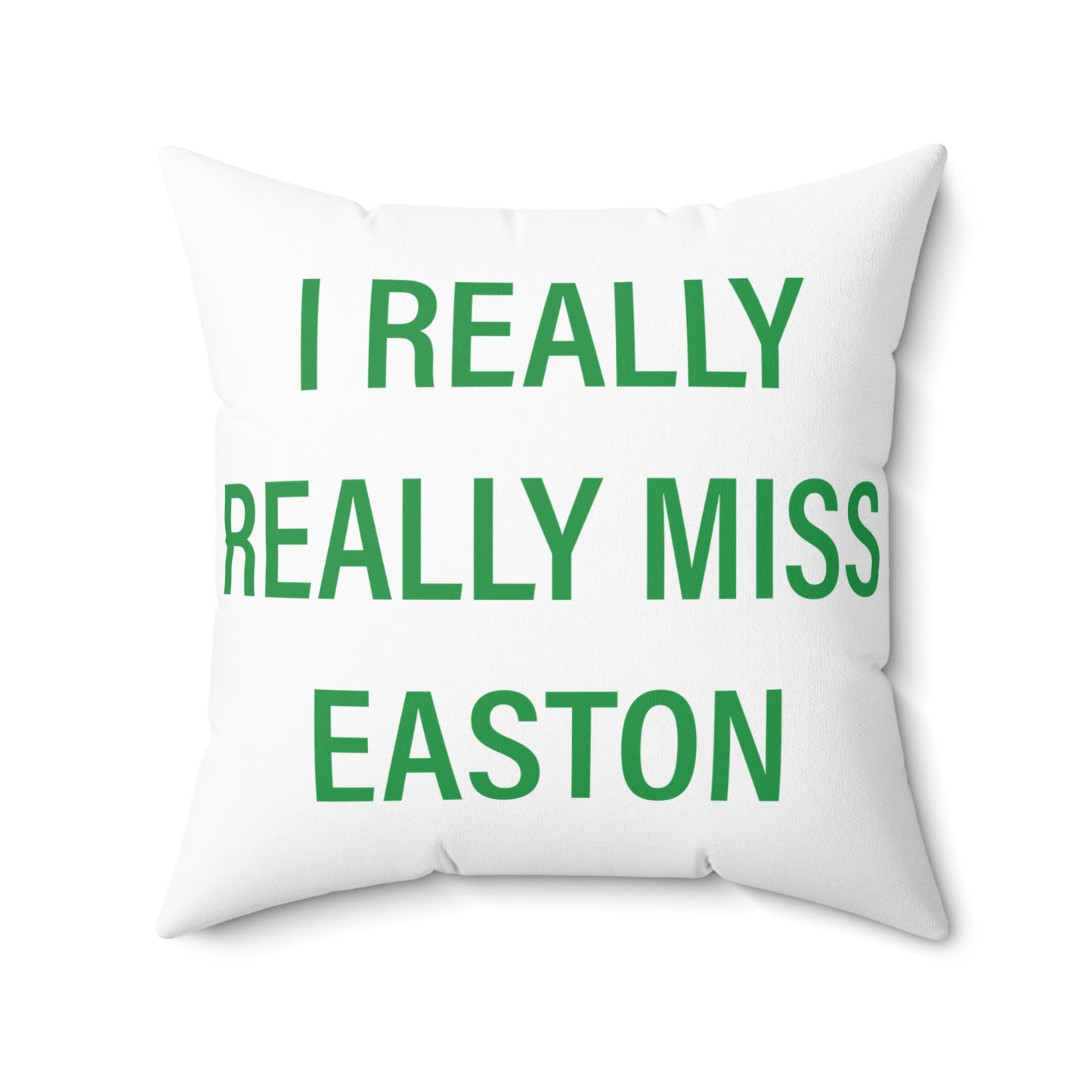 I Really Really Miss Easton Spun Polyester Square Pillow