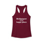 Bridgeport Is My Happy Place Women's Ideal Racerback Tank Top