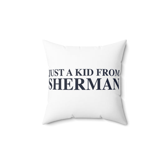 Just a kid from Sherman Spun Polyester Square Pillow