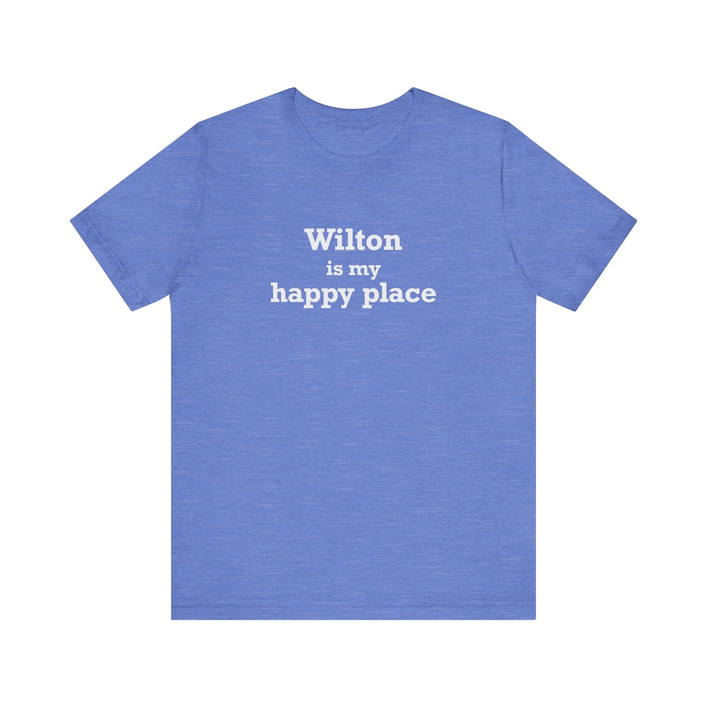 Wilton is my Happy Place Unisex Jersey Short Sleeve T-Shirt