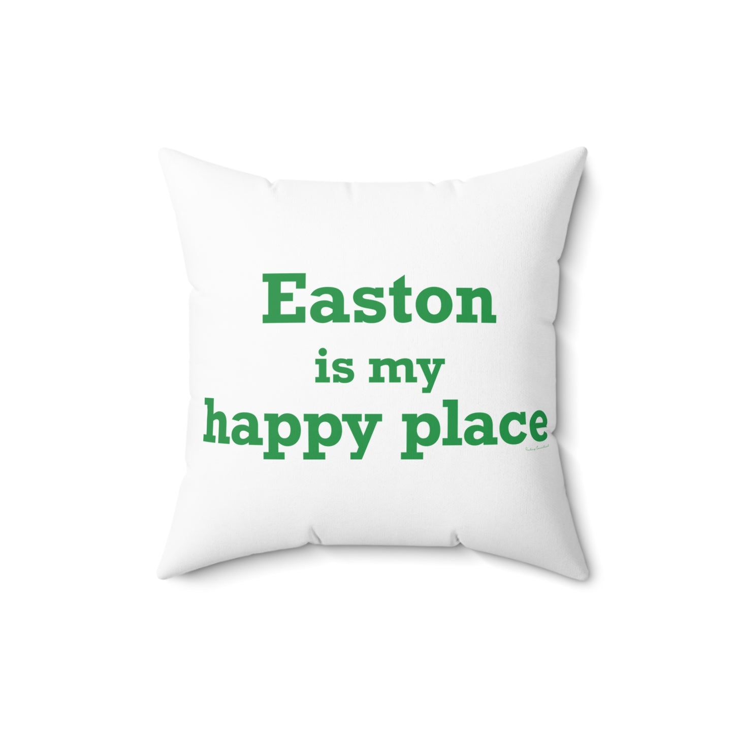 Easton Is My Happy Place Spun Polyester Square Pillow
