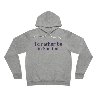 I'd rather be in Shelton. Unisex Sponge Fleece Pullover Hoodie