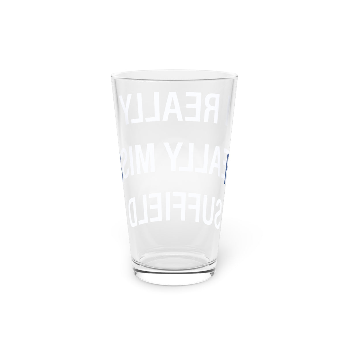 I Really Really Miss Suffield  Pint Glass, 16oz