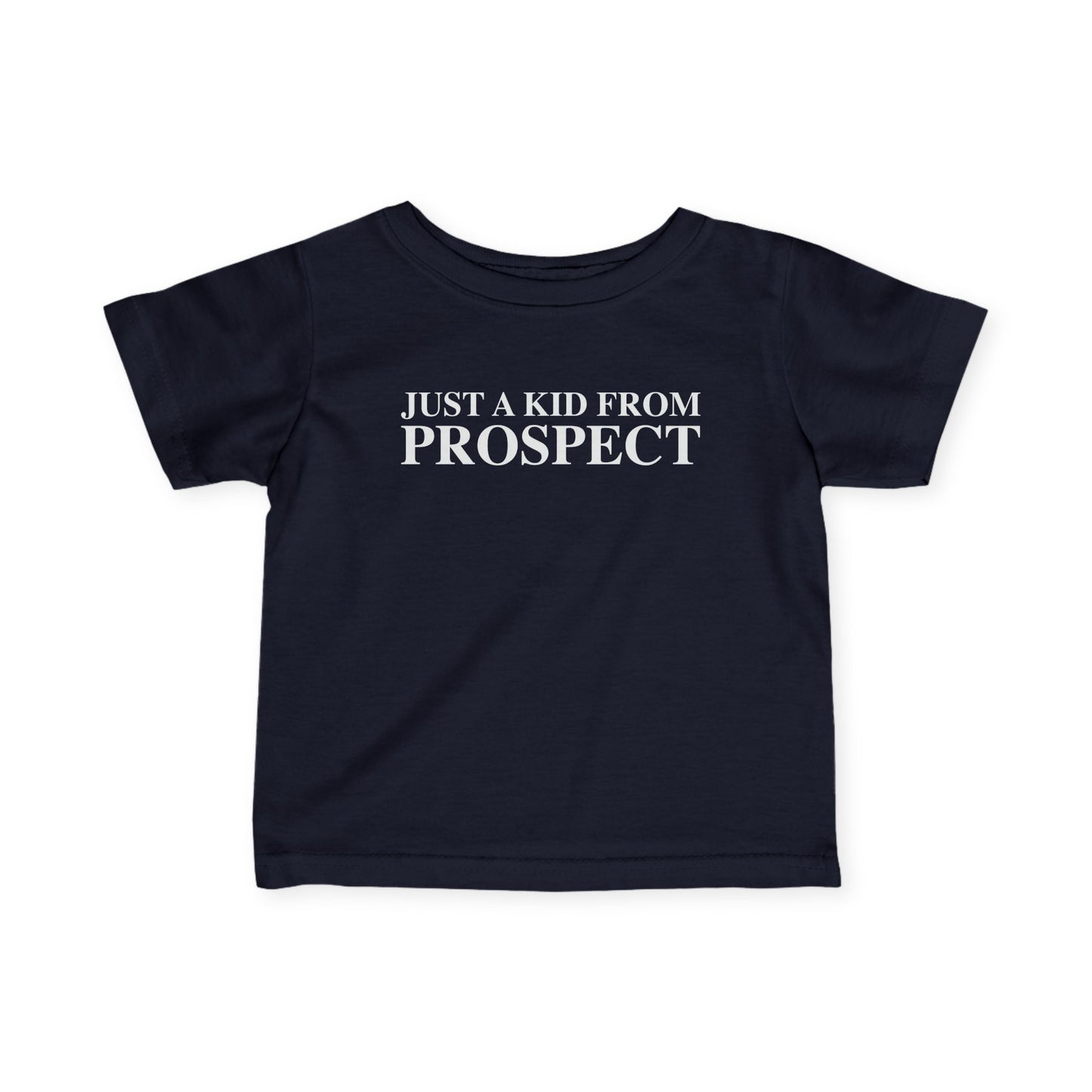 Just a kid from Prospect Infant Fine Jersey T-Shirt