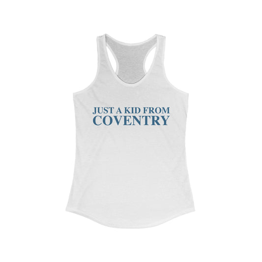 Just a kid from Coventry Women's Ideal Racerback Tank Top