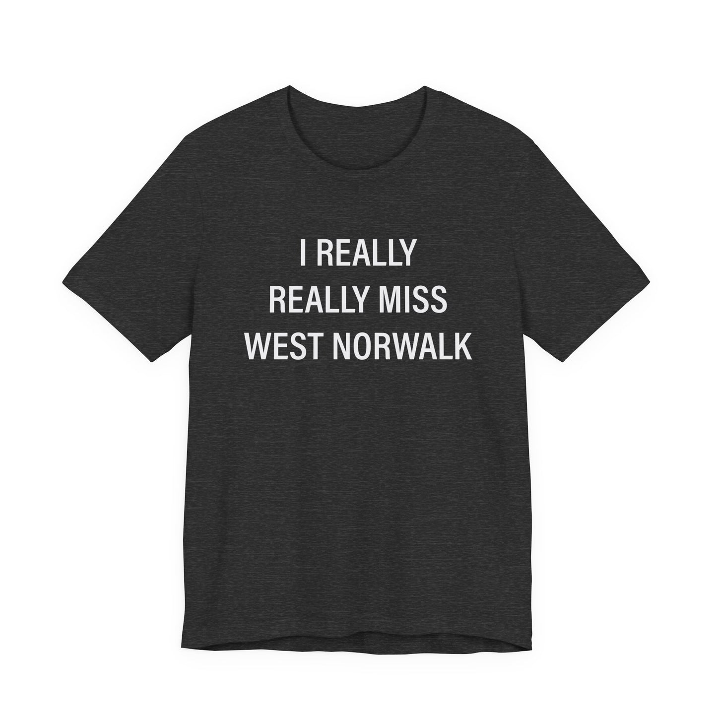 I Really Really Miss  West Norwalk Unisex Jersey Short Sleeve T-Shirt