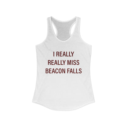 I Really Really Miss Beacon Falls Women's Ideal Racerback Tank Top