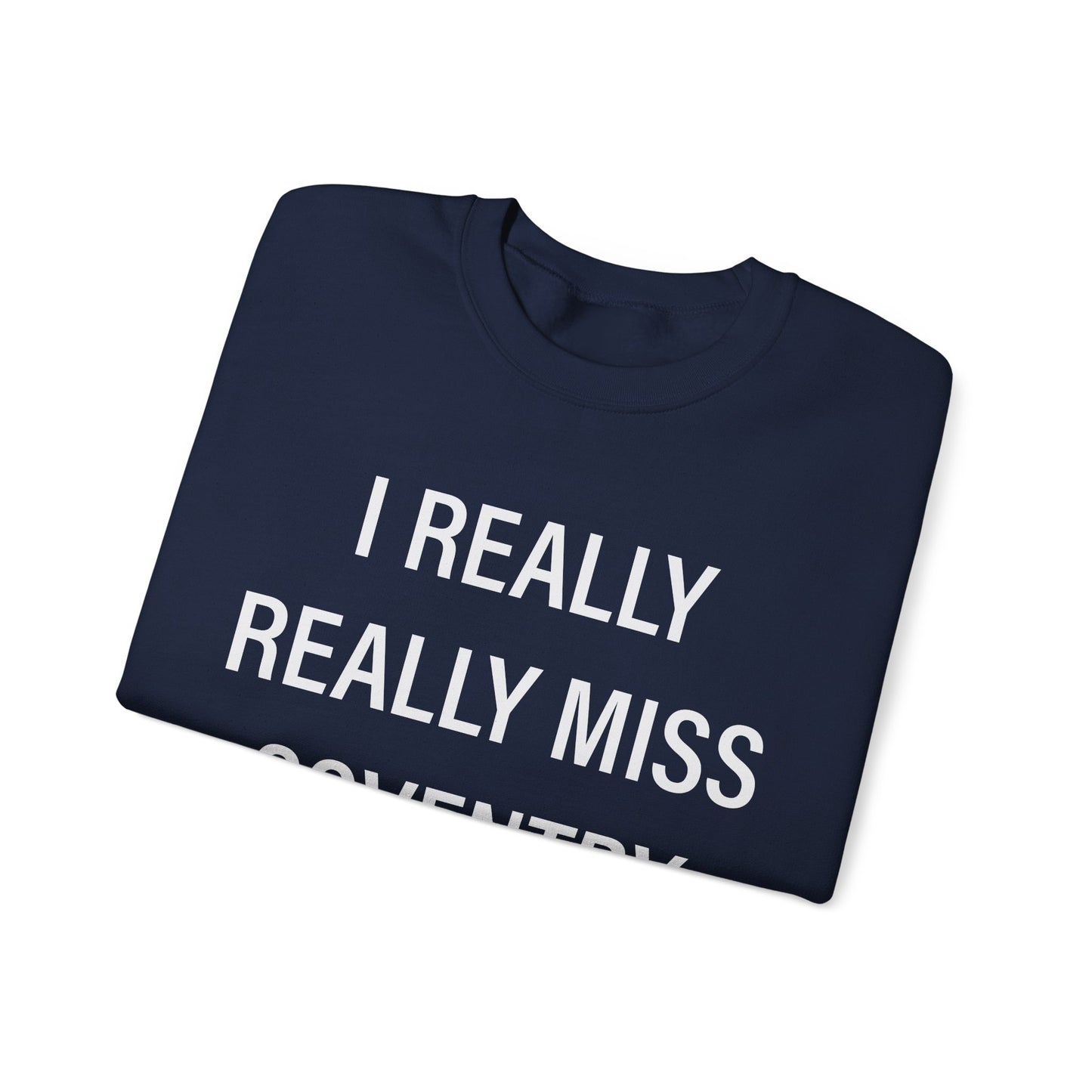 I Really Really Miss Coventry Unisex Heavy Blend™ Crewneck Sweatshirt