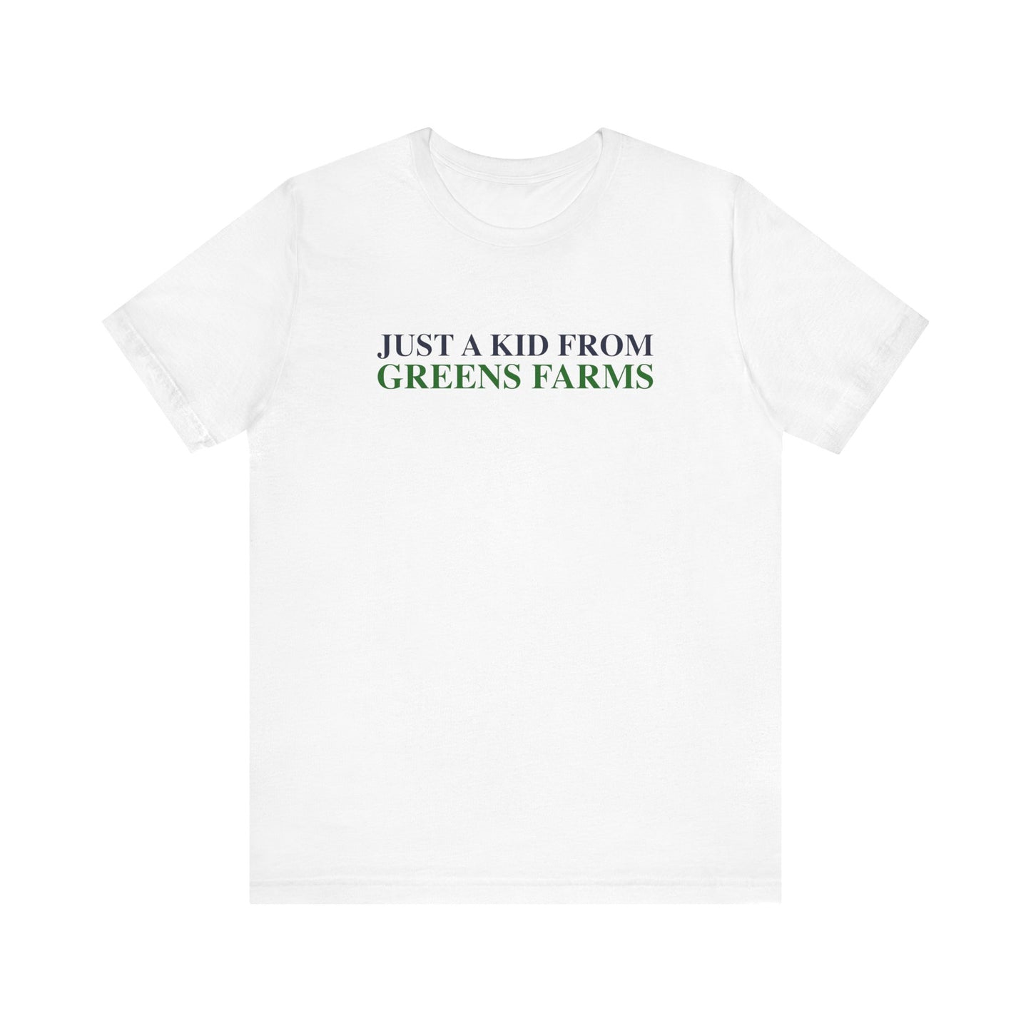 Just a kid from Greens Farms Unisex Jersey Short Sleeve T-Shirt