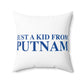 Just a kid from Putnam Spun Polyester Square Pillow